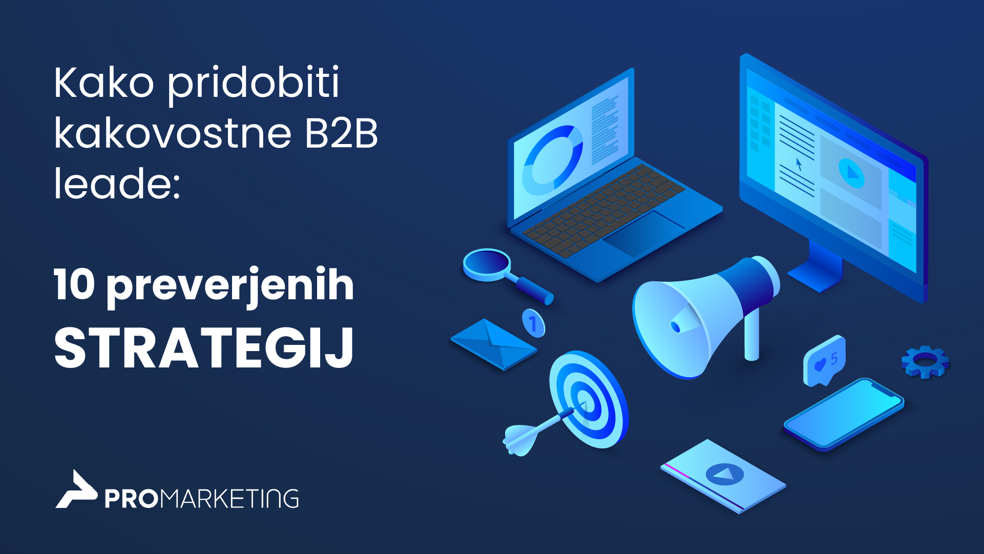 10 najbolj učinkovitih B2B lead generation strategij