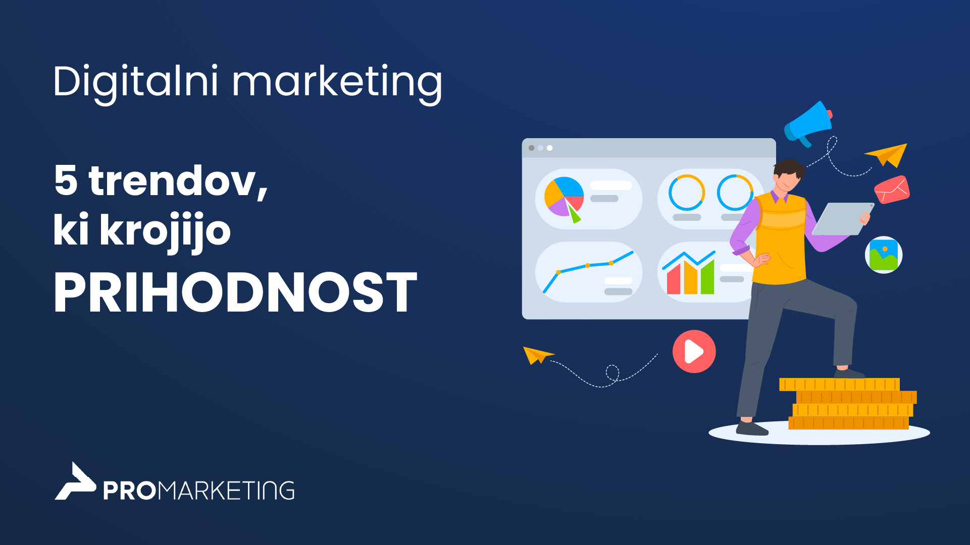 Digitalni marketing – 5 trendov, ki krojijo prihodnost